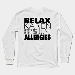 RELAX KAREN IT'S JUST ALLERGIES - RKIJA_hs1 Long Sleeve T-Shirt